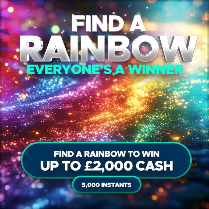 Everyone’s a winner - Find a Rainbow to win upto £2,000 Cash - Auto Draw!