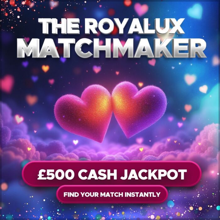 The Royalux Matchmaker....£500 Cash Jackpot +Find your Match Instantly!