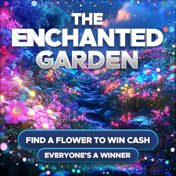 The Enchanted Garden....£250 Cash Jackpot +Everyone Wins in the Instant Wins!