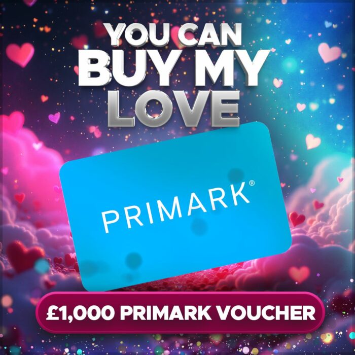 You Can Buy My Love....£1000 Primark Voucher! +10 Instant Wins to Find!