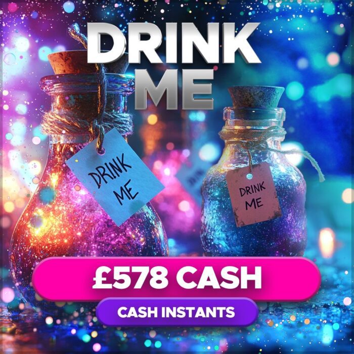 Drink Me....£578 Cash Jackpot +11 Instant Cash Wins to Find!