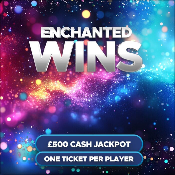 Enchanted Wins....£500 Cash Low Odds! Only one ticket per player!