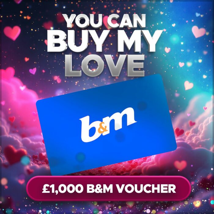 You Can Buy My Love....£1000 B&M Voucher! +10 Instant Wins to Find!