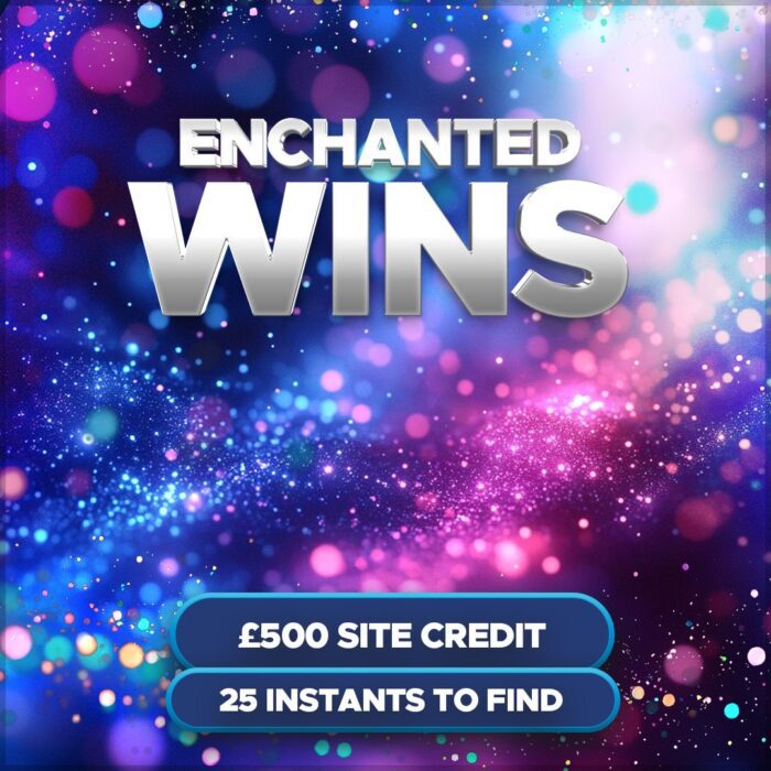 Enchanted Wins....£500 Site Credit +25 Instant Wins to Find!