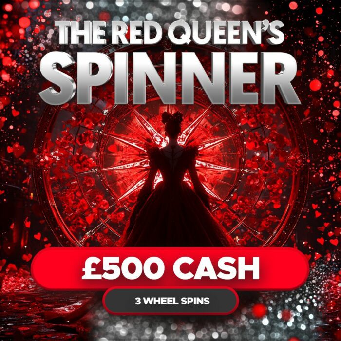 The Red Queen's Spinner....£500 Cash +3x Spins on the Prize Wheel!