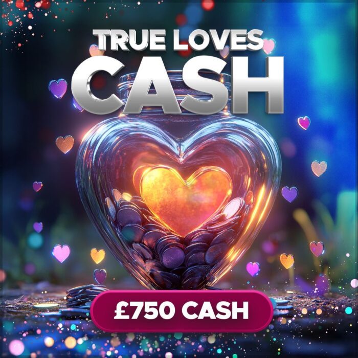 True Loves Cash....£750 Cash Jackpot +15 Instant Wins to Find!