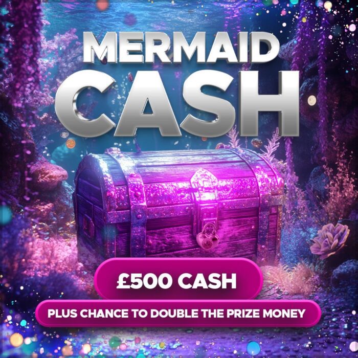 £500 Mermaid Cash +Chance to double the prize money!